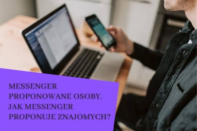 Jak usunąć proponowane osoby w Messengerze i zadbać o prywatność Jak usunąć proponowane osoby w Messengerze i zadbać o prywatność