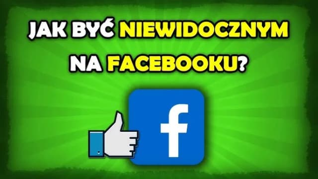 Jak być niewidocznym na Facebooku i chronić swoją prywatność Jak być niewidocznym na Facebooku i chronić swoją prywatność